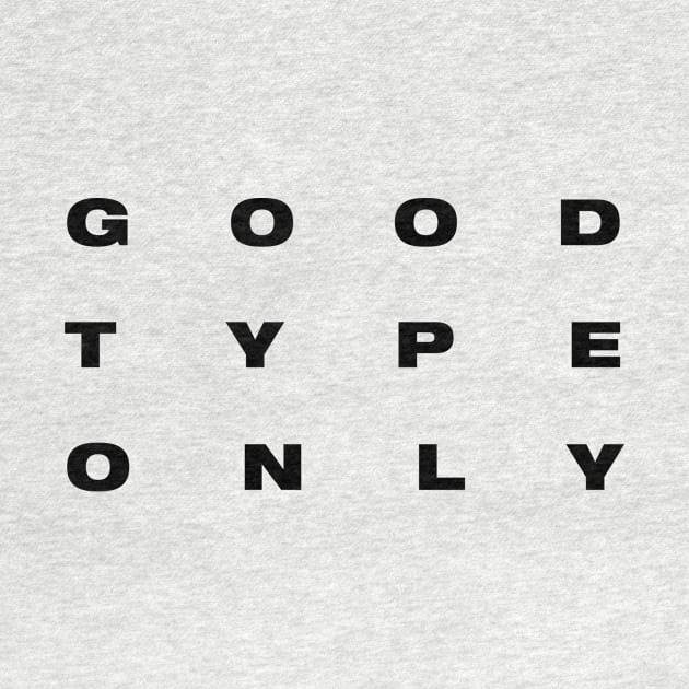 GOOD TYPE ONLY by Jackapedia